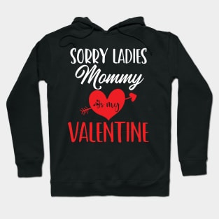 sorry ladies mommy is my valentine Hoodie